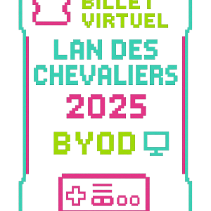 Billet Lan Des Chevaliers   (BYOD) Edition 2025